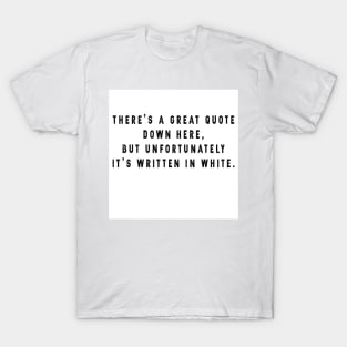 deep funny quote T-Shirt